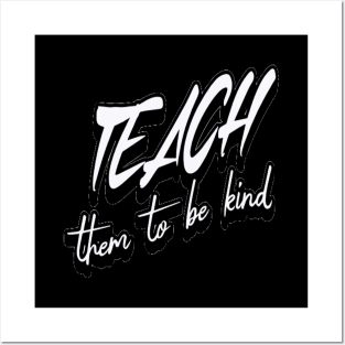Teach Them To Be Kind, Back to School, Teacher, Teacher Appreciation, Teach,Teacher Gift, Back To School Gift Posters and Art